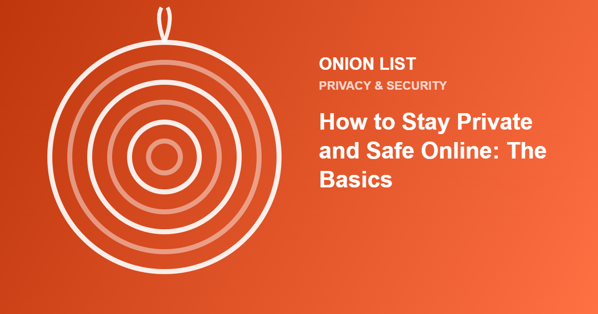 How to Stay Private and Safe Online: The Basics