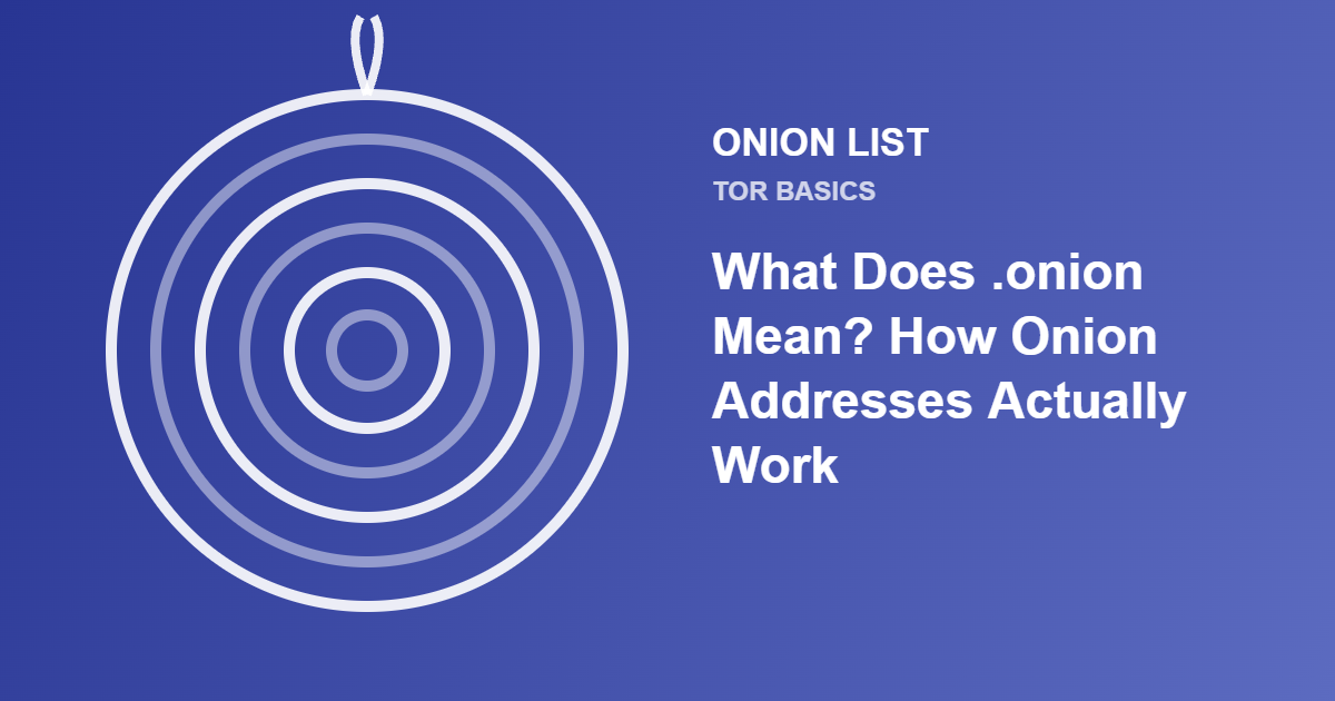What Does .onion Mean? How Onion Addresses Actually Work